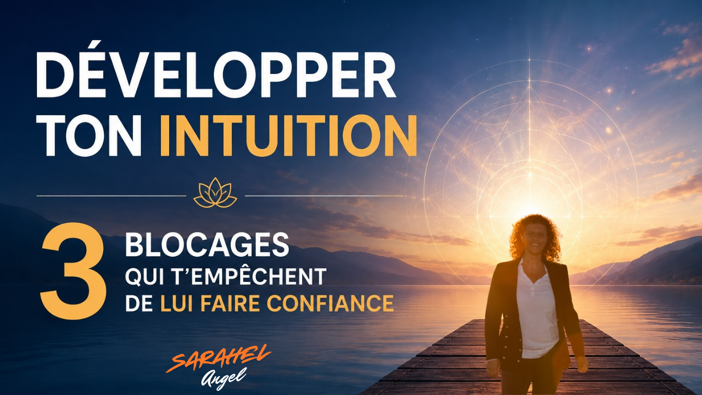Développer son intuition : 3 blocages qui empêchent de faire confiance à ses ressentis