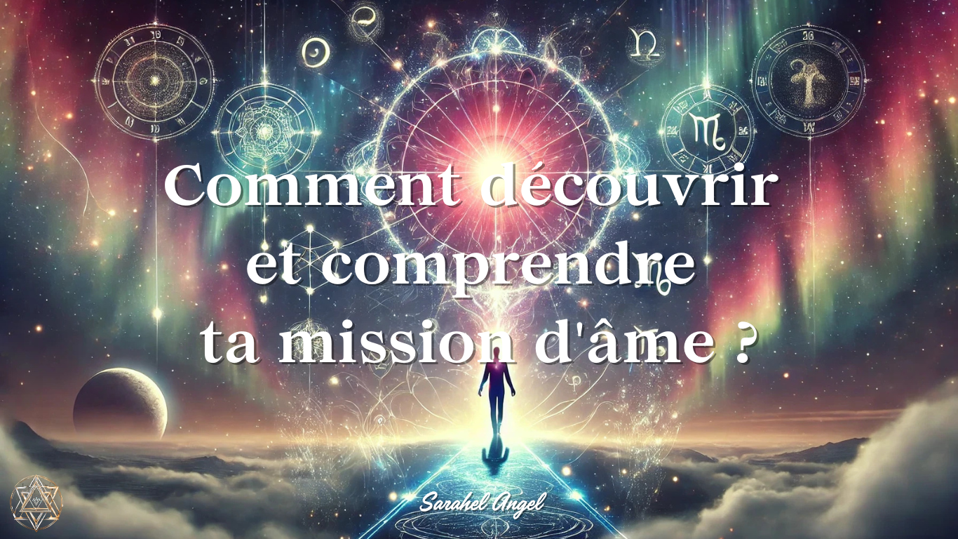 Comment découvrir et comprendre ta mission d'âme ?